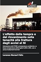 L'effetto della tempra e del rinvenimento sulla tenacità alla frattura degli acciai al Ni 6209251919 Book Cover