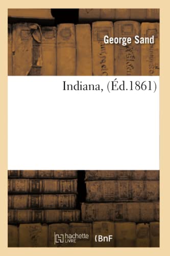 Indiana, (Éd.1861) (Litterature) (French Edition)