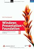  Windows Presentation Foundation. WPF - Grafische Oberflächen entwickeln mit .NET 3.0 (mit CD-ROM)