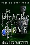No Place Like Home: A Dark Retelling of the Childhood Classic (Dark Oz)