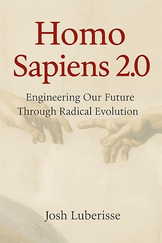Homo Sapiens 2.0: Engineering Our Future Through Radical Evolution