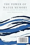 The Power of Water Memory: Intentions, Healing, and Manifestation