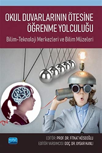 Okul Duvarlarının Ötesinde Öğrenme Yolculuğu: Bilim-Teknoloji Merkezleri ve Bilim Müzeleri