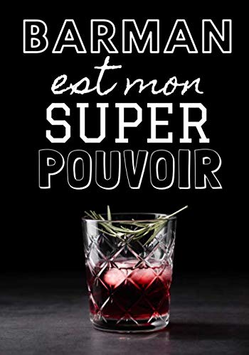 Barman Est Mon Super Pouvoir: Carnet de recettes de cocktails