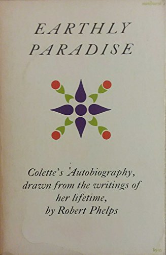 Earthly Paradise: Colette's Autobiography, Draw... B001K2ECDS Book Cover