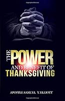 The Power and Benefits of Thanksgiving 1798270951 Book Cover