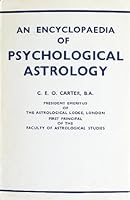 An Encyclopedia of Psychological Astrology, Together with Observations on the Astrological Characteristics of About Fifty Diseases, and an Introductory Essay on the Zodiacal Signs B0046BWZXE Book Cover
