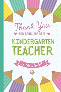 Thank You for being the best Kindergarten Teacher in the World: Notebook (A5) Great for Kindergarten Teacher Gifts, End of Year, Graduation, Thank You ... Christmas presents for Kindergarten Teachers