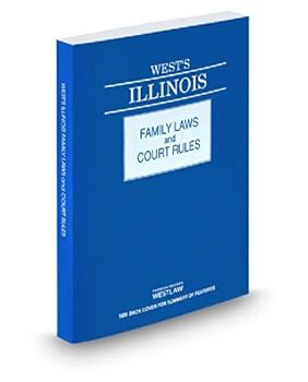 West's® Illinois Family Laws and Court Rules, 2014 ed.