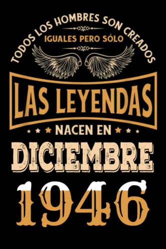Regalo de 76 Cumpleaños Para Hombre : Las Leyendas Nacen en diciembre 1946: Regalos de Cumpleaños Vintage Para El Marido Hermano Papá Amigos, Cumplir ... en diciembre de 1946, Cuaderno de Cumpleaños.