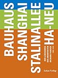 Bauhaus – Shanghai – Stalinallee – Ha-Neu: Der Lebensweg des Architekten Richard Paulick 1903-1979 (Gegenstand und Raum, Neue Folge: Herausgegeben von Thomas Flierl) - Herausgeber: Thomas Flierl 