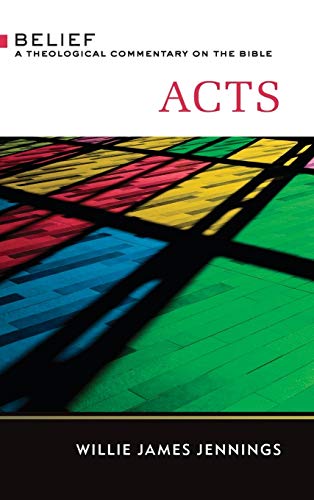 Acts: A Theological Commentary on the Bible (Belief: A Theological Commentary on the Bible)