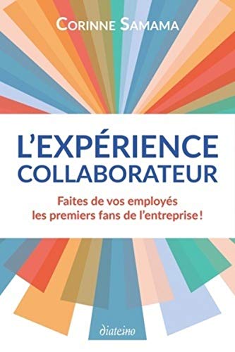 Télécharger L'Expérience Collaborateur: Faites de vos employés les premiers fans de votre entreprise ! Gratuit