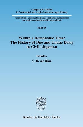 Within a Reasonable Time: The History of Due and Undue Delay in Civil Litigation.: 28-Wow! eBook