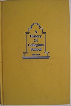 Hardcover A history of Collegiate School, 1638-1963 Book