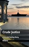 Crude Justice: A Liz and Smitty Story