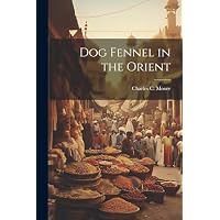 Dog Fennel in the Orient