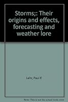 Storms;: Their origins and effects, forecasting and weather lore B0007DOE66 Book Cover