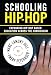 Schooling Hip-Hop: Expanding Hip-Hop Based Education Across the Curriculum