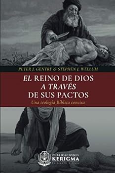 Paperback El Reino de Dios a través de sus Pactos: Una teología Bíblica concisa (Spanish Edition) [Spanish] Book