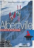  Albertville, des jeux et des hommes (French Edition)