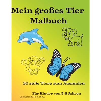 Mein gro&szlig;es Tier Malbuch