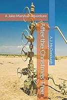 After the Christmas Tree: A Jake Marshall adventure 1980949549 Book Cover