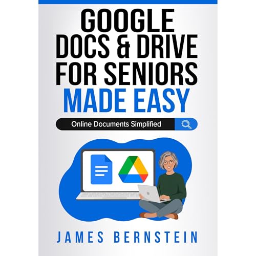 Google Docs & Drive for Seniors Made Easy Audiobook By James Bernstein cover art