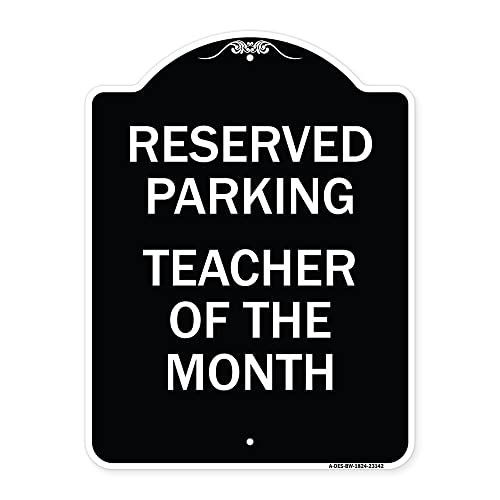 SignMission Designer Series Sign - Reserved Parking - Teacher of The Month | Black & White 18" x 24" Heavy-Gauge Aluminum Architectural Sign | Protect Your Business & Municipality | Made in The USA