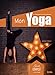 Mon yoga. Du débutant au yogi confirmé: Guide complet + de 500 dessins