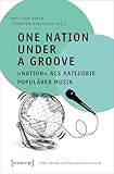 One Nation Under a Groove – »Nation« als Kategorie populärer Musik (Beiträge zur Popularmusikforschung 46)