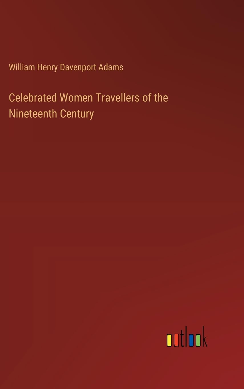 Celebrated Women Travellers of the Nineteenth Century