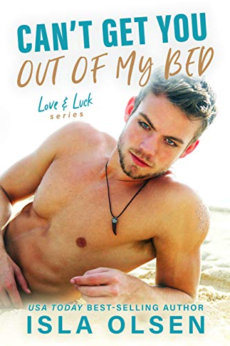 Can't Get You Out of My Bed (Love & Luck Book 6)