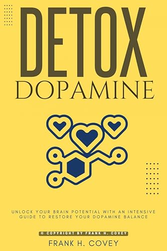 Dopamine Detox:::: Unlock Your Brain Potential With an Intensive Guide