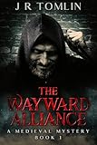 The Wayward Alliance: A Medieval Mystery (The Sir Law Kintour Series Book 1)