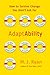 AdaptAbility: How to Survive Change You Didn't Ask For