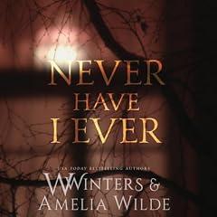 Never Have I Ever Audiobook By Amelia Wilde, W. Winters cover art