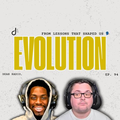 Dear Radio, EP 94 - How Relationships Shape the Person You Become