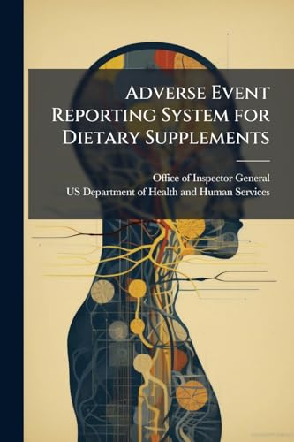 Adverse Event Reporting System for Dietary Supplements: An Inadequate Safety Valve