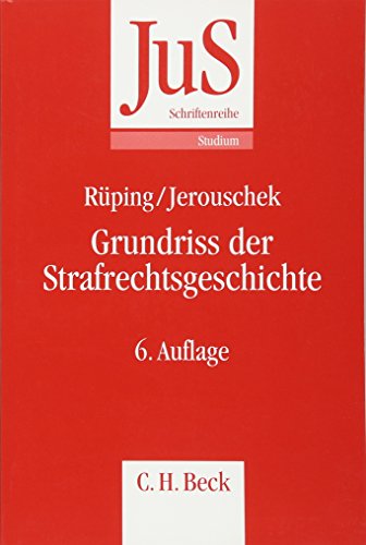 Grundriss der Strafrechtsgeschichte: Schriftenreihe der Juristischen Schulung Grundriss der Strafrechtsgeschichte: Schriftenreihe der Juristischen Schulung