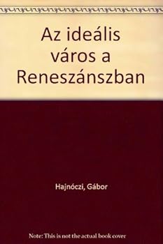 Paperback Az idea´lis va´ros a Renesza´nszban (Hungarian Edition) [Hungarian] Book