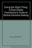 Doing the Right Thing: A Real Estate Practitioner's Guide to Ethical Decision Making 0137780699 Book Cover