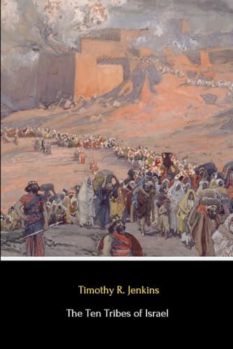 The Ten Tribes of Israel (Illustrated): Or the True History of the North American Indians, Showing that They are the Descendants of These Ten Tribes