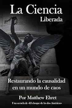 Paperback La Ciencia Liberada: Restaurando la causalidad en un mundo de caos Book