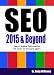 SEO 2015 & Beyond :: Search engine optimization will never be the same again (Webmaster Series)