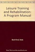 Leisure Training and Rehabilitation: A Program Manual 0398050449 Book Cover