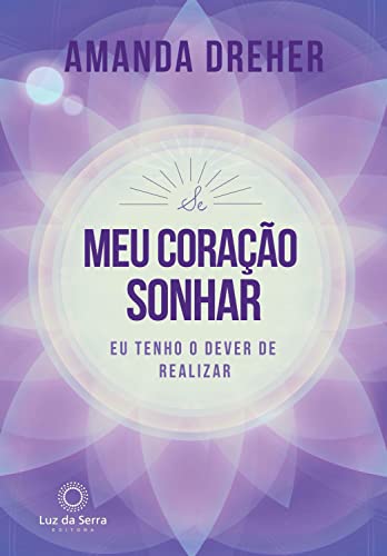 Se o meu coração sonhar, eu tenho o dever de realizar