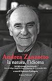  Andrea Zanzotto, la natura, l’idioma. Atti del convegno internazionale (Pieve di Soligo, Solighetto, Cison di Valmarino, 10-11-12 ottobre 2014)