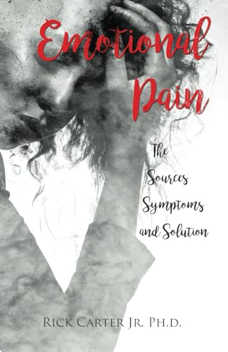 Emotional Pain: The Sources, Symptoms and Solution (Emotional Issues)