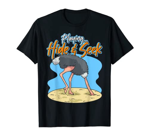 Hide-And-Seek Ostrich Head In Sand Funny Ostrich Lover T-Shirt